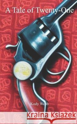 A Tale of Twenty-One Kody A Webb   9798409778224 Independently Published - książka