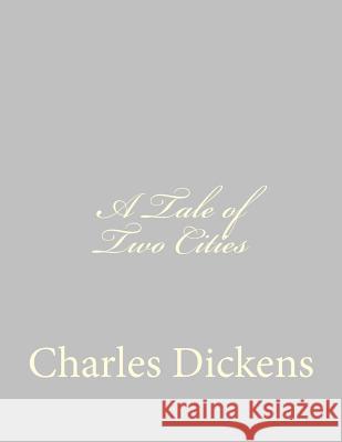 A Tale of Two Cities Charles Dickens 9781484179253 Createspace - książka