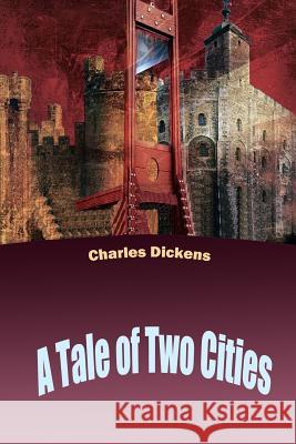 A Tale of Two Cities Charles Dickens 9781515391319 Createspace - książka