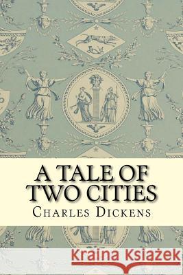 A Tale of Two Cities Charles Dickens 9781519486585 Createspace - książka