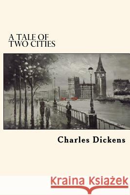 A Tale of Two Cities Charles Dickens 9781539633662 Createspace Independent Publishing Platform - książka