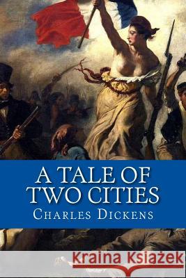 A Tale of Two Cities Charles Dickens 9781542948371 Createspace Independent Publishing Platform - książka
