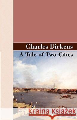 A Tale of Two Cities Charles Dickens 9781605120195 Akasha Classics - książka