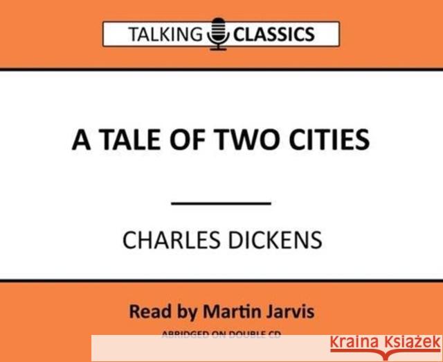 A Tale of Two Cities Charles Dickens, Martin Jarvis 9781781961810 Fantom Films Limited - książka