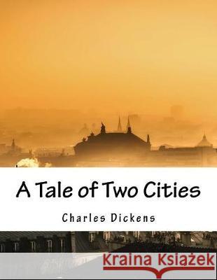 A Tale of Two Cities Charles Dickens 9781976148620 Createspace Independent Publishing Platform - książka