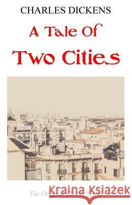 A Tale Of Two Cities - The Original Classic Novel - Charles Dickens Dickens, Charles 9781986430814 Createspace Independent Publishing Platform - książka