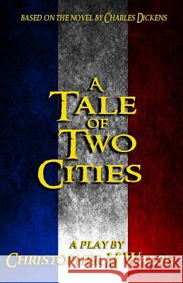 A Tale Of Two Cities: A Play Dickens, Charles 9780692366356 Sordelet Ink - książka