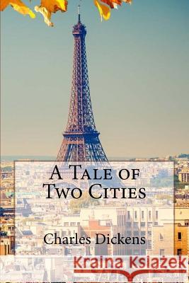 A Tale of Two Cities Charles Dickens Charles Dickens Paula Benitez 9781540652348 Createspace Independent Publishing Platform - książka