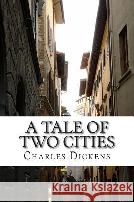 A Tale of Two Cities: (Charles Dickens Classics Collection) Dickens, Charles 9781502974150 Createspace - książka