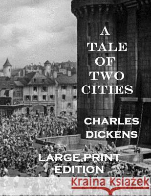 A Tale of Two Cities: Low Tide Press LARGE PRINT Edition Dickens, Charles 9781505281316 Createspace Independent Publishing Platform - książka