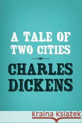 A Tale of Two Cities: Original and Unabridged Charles Dickens 9781499532999 Createspace - książka