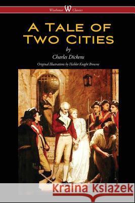 A Tale of Two Cities (Wisehouse Classics - with original Illustrations by Phiz) Dickens, Charles 9789176372104 Wisehouse Classics - książka