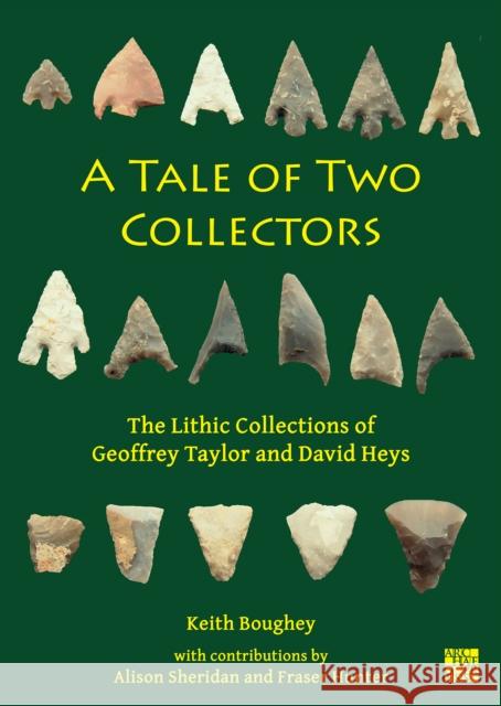 A Tale of Two Collectors: The Lithic Collections of Geoffrey Taylor and David Heys (with particular reference to the county of Yorkshire) Keith (Yorkshire Archaeological and Historical Society) Boughey 9781803276427 Archaeopress - książka