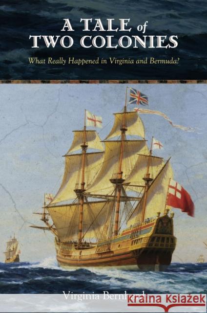 A Tale of Two Colonies: What Really Happened in Virginia and Bermuda? Virginia Bernhard 9780826221452 University of Missouri - książka