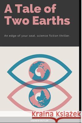 A Tale Of Two Earths: A Science Fiction, Survival Horror, Adventure. Andrew Butler 9781095378618 Independently Published - książka