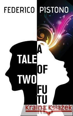 A Tale of Two Futures Federico Pistono 9781505656312 Createspace - książka