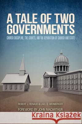 A Tale of Two Governments Robert J. Renaud Lael D. Weinberger John F. MacArthur 9780983236382 Dunrobin Publishing - książka