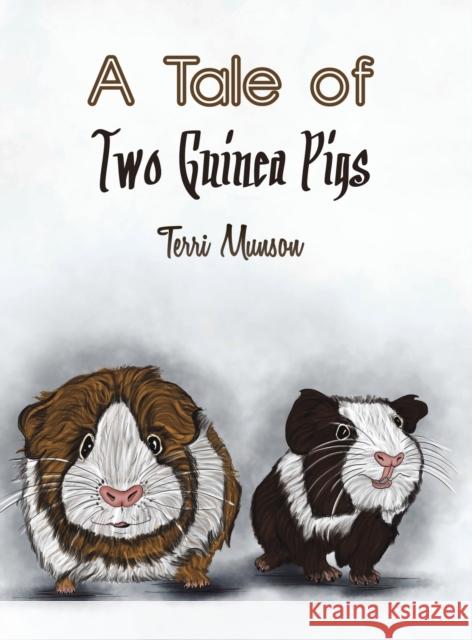 A Tale of Two Guinea Pigs Terri Munson 9781645754169 Austin Macauley Publishers LLC - książka