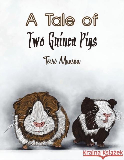 A Tale of Two Guinea Pigs Terri Munson 9781645754176 Austin Macauley Publishers LLC - książka