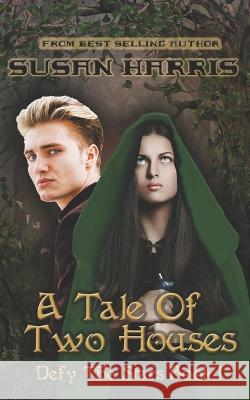 A Tale of Two Houses Susan Harris   9781634225090 Ctp Publishing LLC - książka