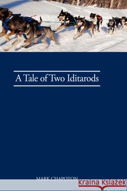 A Tale of Two Iditarods C. Mark Chapoton 9780615198279 CMC - książka