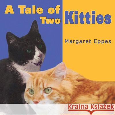 A Tale of Two Kitties Margaret Eppes 9781438904962 Authorhouse - książka