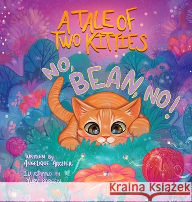 A Tale of Two Kitties: No, Bean, No! Angelique Archer Yury Borgen 9781736152225 Angelique Archer - książka