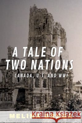 A Tale of Two Nations: Canada, U.S. and WWI Melina Druga 9798201584993 Sun Up Press - książka