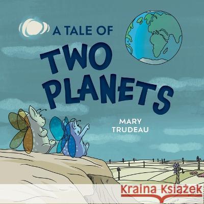 A Tale of Two Planets Mary Trudeau, Nicholas Donovan Mueller 9781039164116 FriesenPress - książka