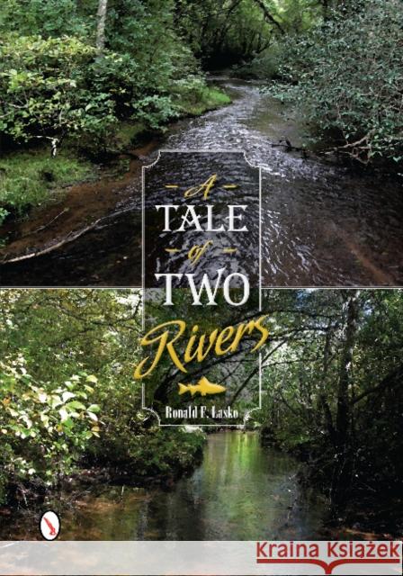 A Tale of Two Rivers Ronald F. Lasko 9780764344404 Schiffer Publishing - książka