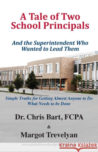 A Tale of Two School Principals Dr Bart, Margot Trevelyan 9780993880100 Bart & Company Inc. - książka