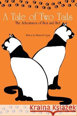 A Tale of Two Tails: The Adventures of Ben and Bel Elizabeth Cygan Randy Lesage Elizabeth Hill 9781439273937 Createspace - książka