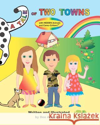 A TALE OF TWO TOWNS with Hidden Animals and Camo-Critters Anderson, Dee 9781475010787 Createspace - książka