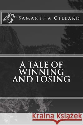 A Tale of Winning and Losing Samantha Gillard 9781494817985 Createspace - książka