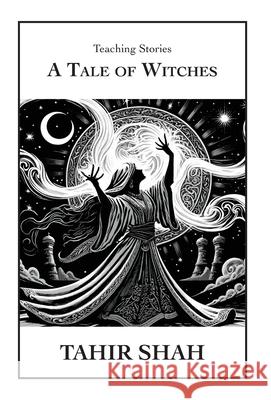 A Tale of Witches Tahir Shah 9781915876515 Secretum Mundi Limited - książka