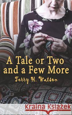 A Tale Or Two And A Few More Watson, Terry H. 9781517059897 Createspace - książka