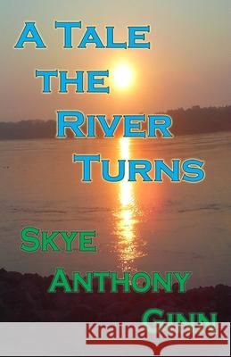 A Tale the River Turns Skye Anthony Ginn Markie Madden Metamorph Publishing 9781974256600 Createspace Independent Publishing Platform - książka