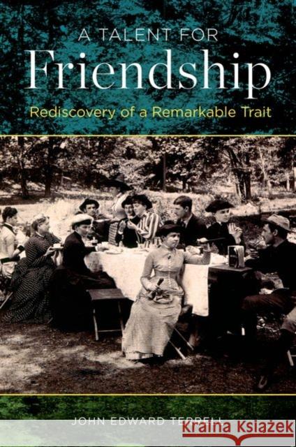 A Talent for Friendship: Rediscovery of a Remarkable Trait John Edward Terrell 9780199386451 OXFORD UNIVERSITY PRESS ACADEM - książka