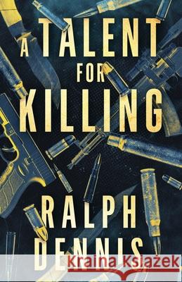 A Talent for Killing Ralph Dennis 9781732422636 Brash Books - książka