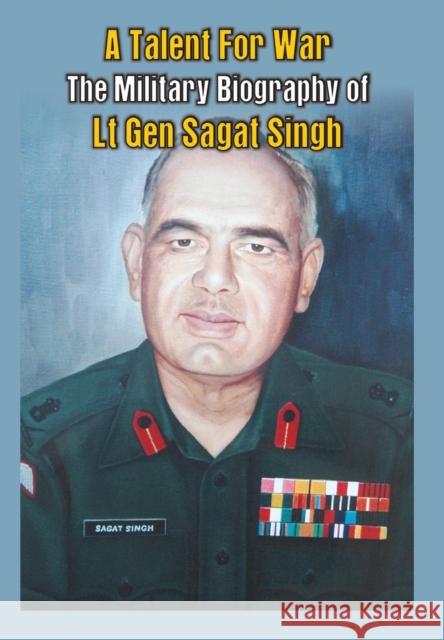 A Talent for War: The Military Biography of LT Gen Sagat Singh Sinh (Retd), Maj Gen Randhir 9789382652236 Vij Books India - książka