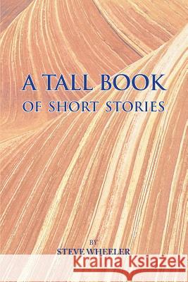 A Tall Book of Short Stories Steve Wheeler Carol Callahan 9781533185372 Createspace Independent Publishing Platform - książka