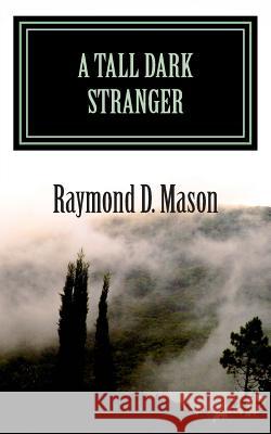 A Tall Dark Stranger Raymond D. Mason 9781508770190 Createspace - książka