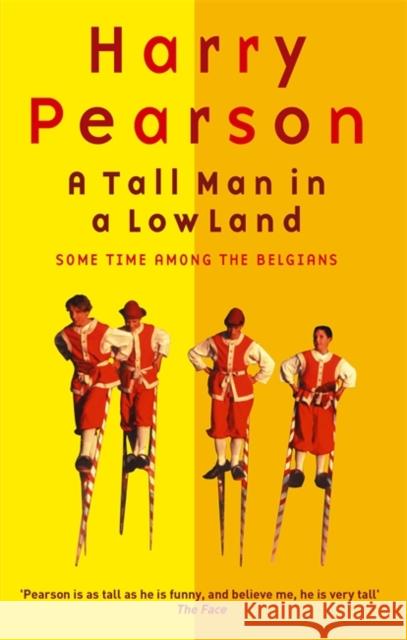 A Tall Man In A Low Land: Some Time Among the Belgians Harry Pearson 9780349112060 Little, Brown Book Group - książka