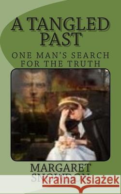 A Tangled Past: One man's search for the truth Snowdon, Margaret 9781497357372 Createspace - książka