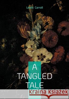 A tangled Tale: A collection of humorous short stories intertwining mathematical puzzles and logic challenges Lewis Carroll 9782322653522 Bod - Books on Demand - książka