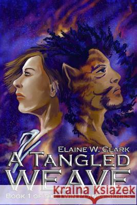 A Tangled Weave: Book 1 of the Twin Planet Series Elaine W. Clark Jenn Myers 9781505733518 Createspace - książka