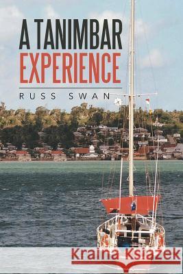 A Tanimbar Experience Russ Swan 9781524521752 Xlibris - książka