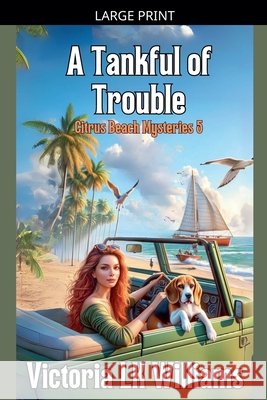A Tankful of Trouble Williams, Victoria Lk 9798233449864 Sun, Sand & Stories Publishing - książka