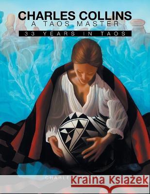 A Taos Master: 33 Years in Taos Charles Collins 9781441558626 Xlibris Us - książka