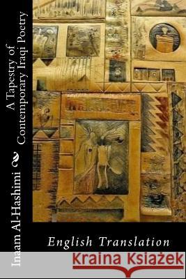 A Tapestry of Contemporary Iraqi Poetry: English Translation Prof Inaam Al-Hashimi 9780692543818 Inaam Al-Hashimi - książka